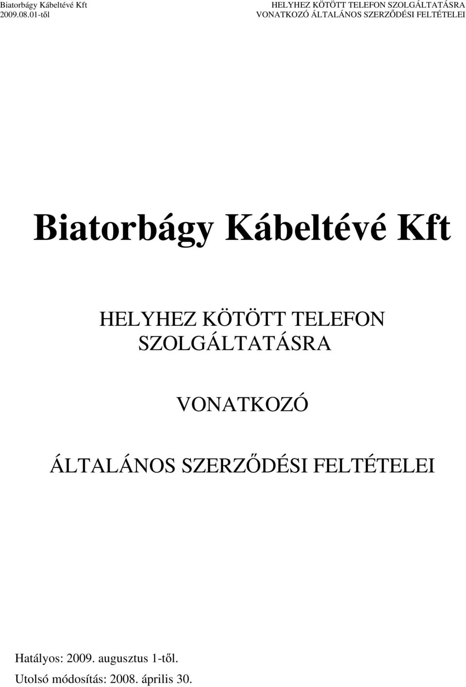 SZERZ DÉSI FELTÉTELEI Hatályos: 2009.