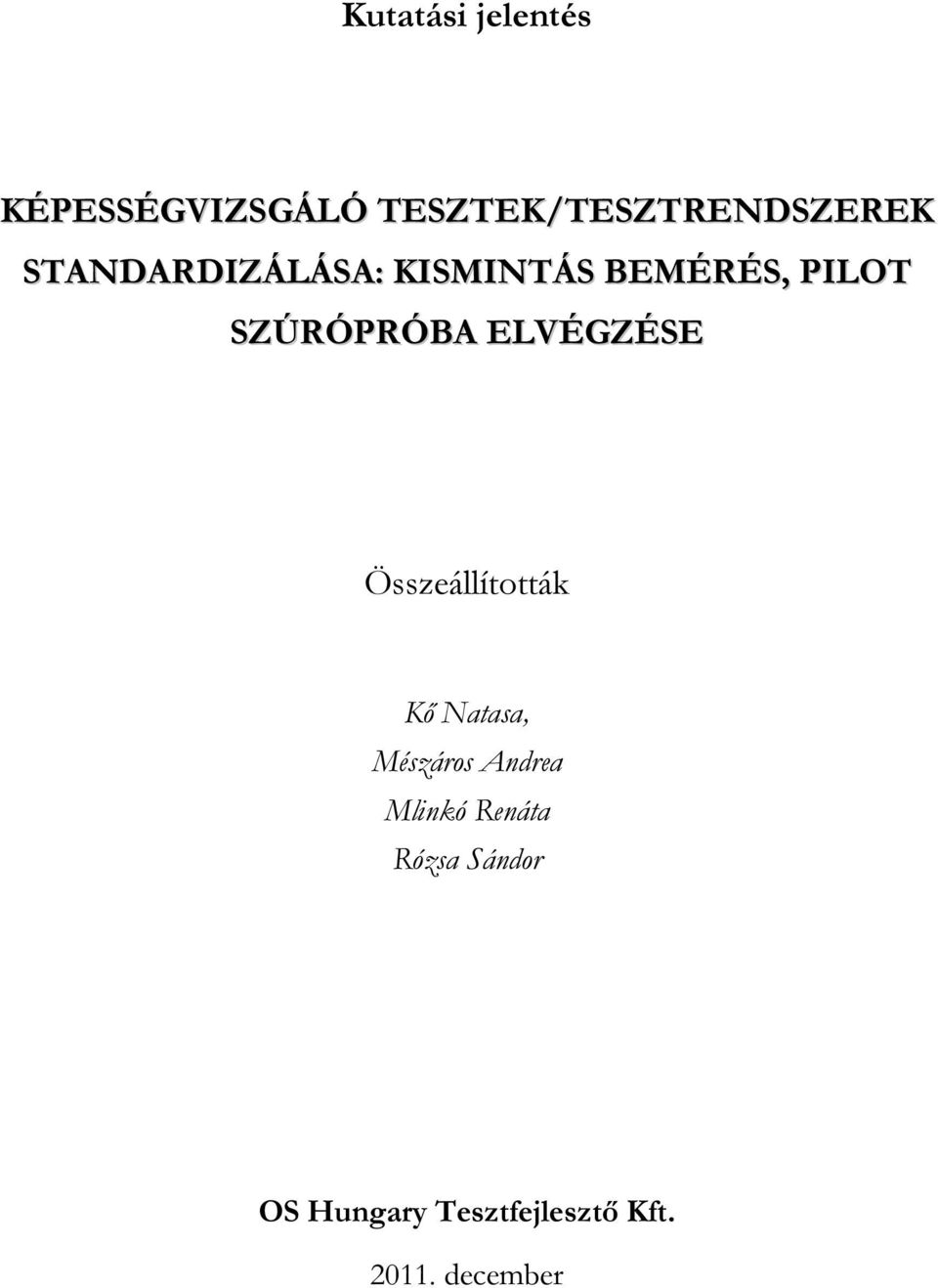 ELVÉGZÉSE Összeállították Kő Natasa, Mészáros Andrea Mlinkó