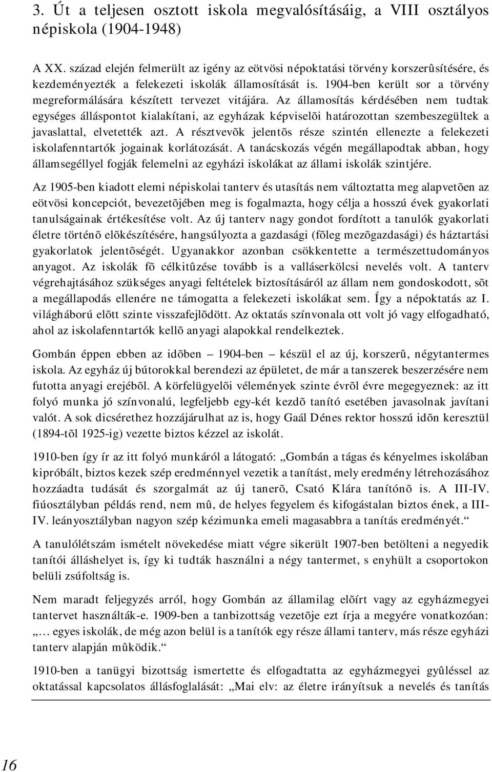 1904-ben került sor a törvény megreformálására készített tervezet vitájára.