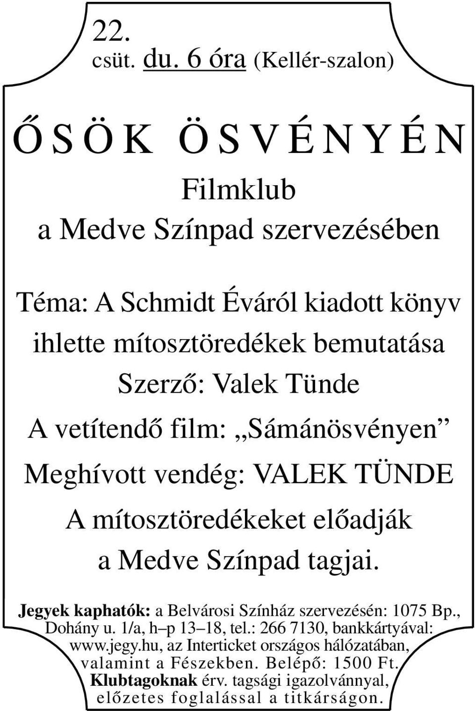 Éváról kiadott könyv ihlette mítosztöredékek bemutatása Szerző: Valek Tünde A vetítendő film: