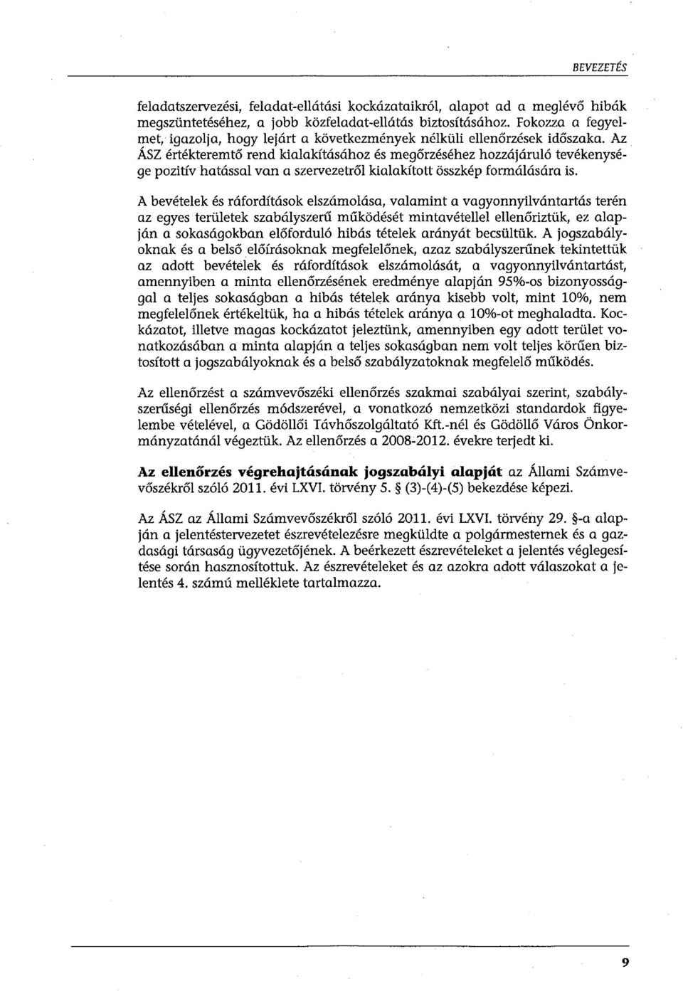 Az ÁSZ értékteremtő rend kialakításóhoz és megőrzéséhez hozzájáruló tevékenysége pozitív hatással van a szervezetről kialakított összkép formálására is.