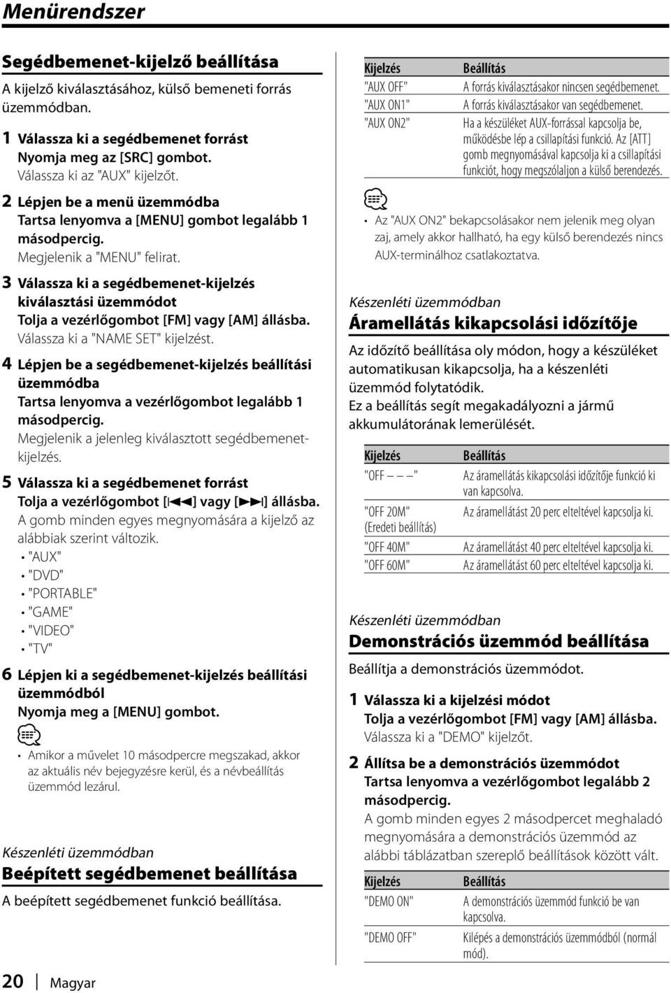 3 Válassza ki a segédbemenet-kijelzés kiválasztási üzemmódot Tolja a vezérlőgombot [FM] vagy [AM] állásba. Válassza ki a "NAME SET" kijelzést.