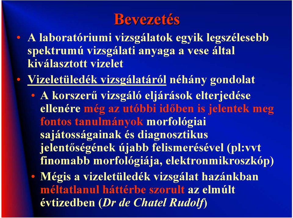 meg fontos tanulmányok morfológiai sajátosságainak és diagnosztikus jelentőségének újabb felismerésével (pl:vvt finomabb