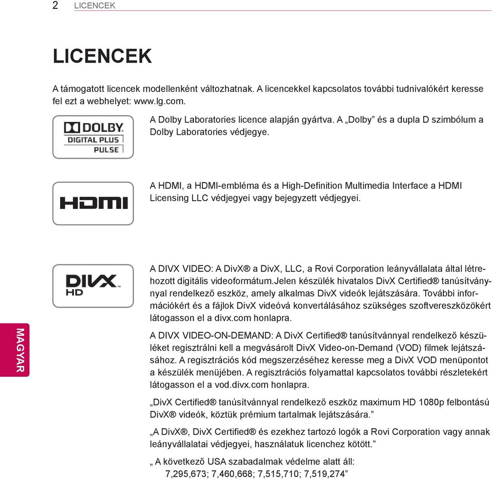 A HDMI, a HDMI-embléma és a High-Definition Multimedia Interface a HDMI Licensing LLC védjegyei vagy bejegyzett védjegyei.