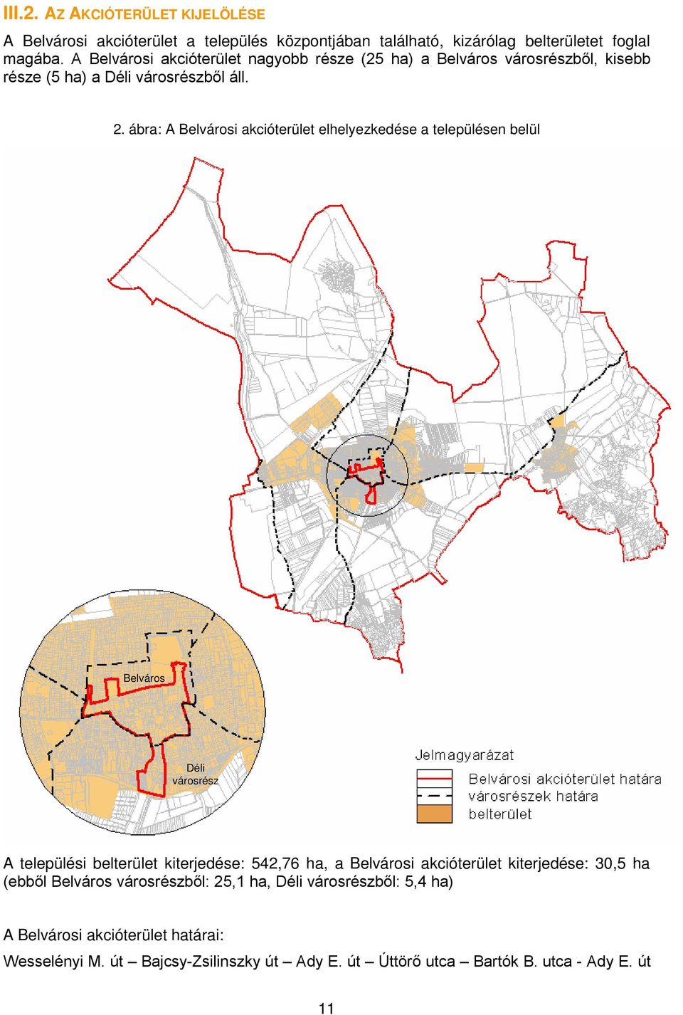 . ábra: A Belvárosi akcióterület elhelyezkedése a településen belül Belváros Déli városrész A települési belterület kiterjedése: 54,76 ha, a Belvárosi