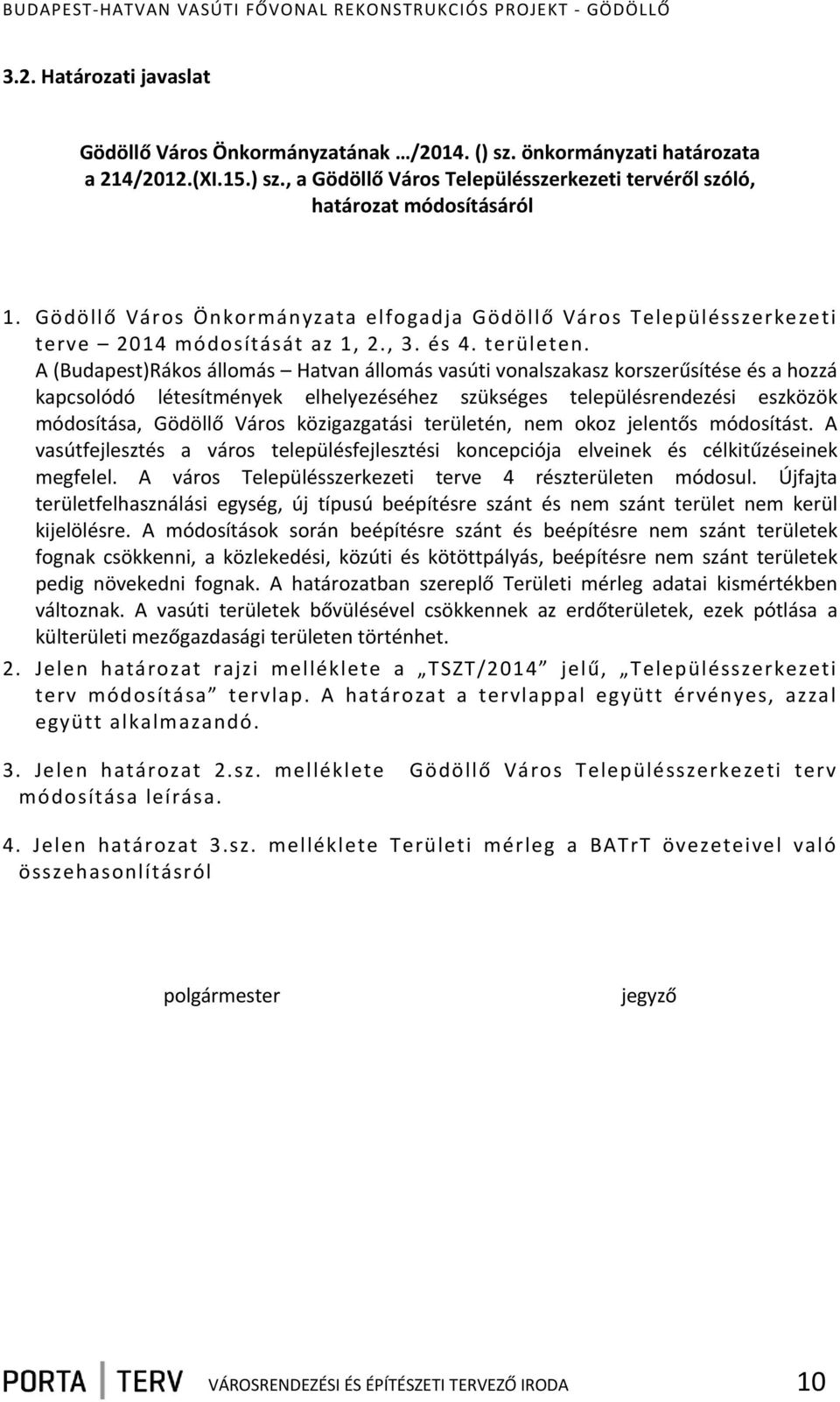 A (Budapest)Rákos állomás Hatvan állomás vasúti vonalszakasz korszerűsítése és a hozzá kapcsolódó létesítmények elhelyezéséhez szükséges településrendezési eszközök módosítása, Gödöllő Város