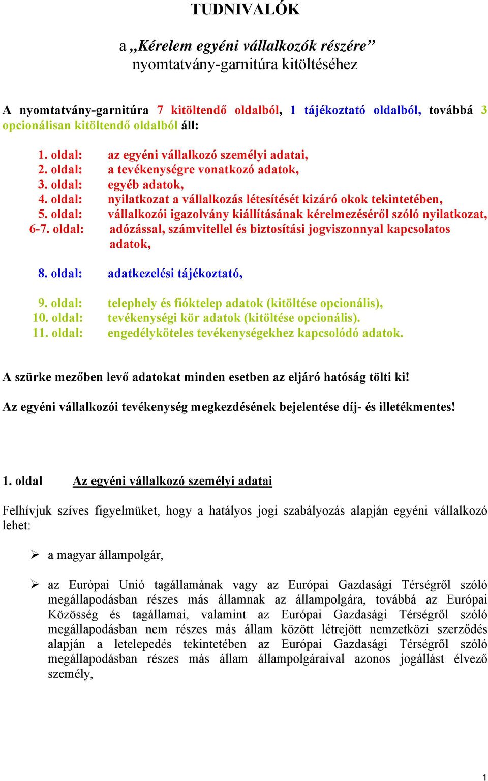 oldal: vállalkozói igazolvány kiállításának kérelmezéséről szóló nyilatkozat, 6-7. oldal: adózással, számvitellel és biztosítási jogviszonnyal kapcsolatos adatok, 8.