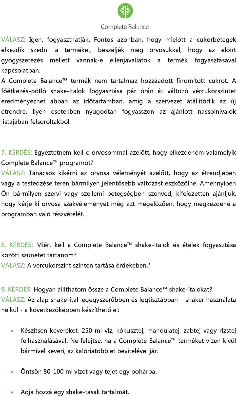 A Complete Balance termék nem tartalmaz hozzáadott finomított cukrot.