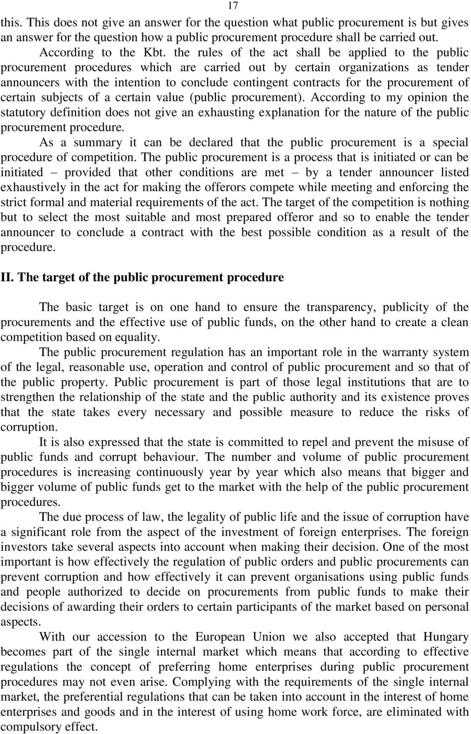 the procurement of certain subjects of a certain value (public procurement).