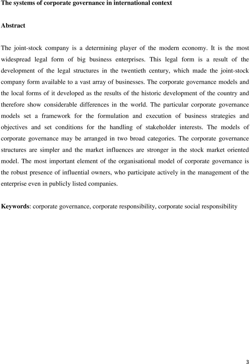 This legal form is a result of the development of the legal structures in the twentieth century, which made the joint-stock company form available to a vast array of businesses.