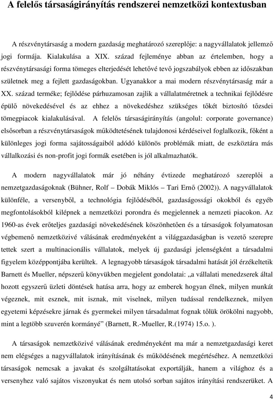 Ugyanakkor a mai modern részvénytársaság már a XX.