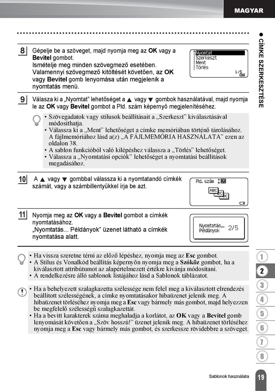 Válasza ki a Nyomtat lehetőséget a vagy gombok használatával, majd nyomja le az OK vagy Bevitel gombot a Pld. szám képernyő megjelenítéséhez.