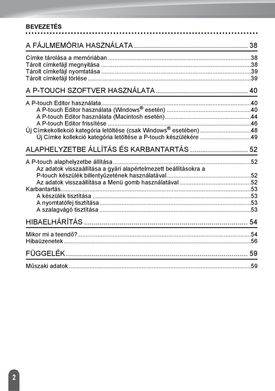 .. Új Címkekollekció kategória letöltése (csak Windows esetében)... Új Címke kollekció kategória letöltése a P-touch készülékére...9 ALAPHELYZETBE ÁLLÍTÁS ÉS KARBANTARTÁS.