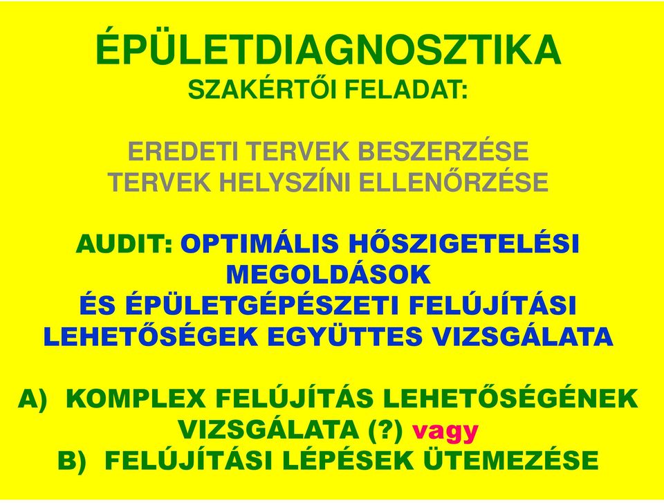 ÉPÜLETGÉPÉSZETI FELÚJÍTÁSI LEHETİSÉGEK EGYÜTTES VIZSGÁLATA A) KOMPLEX