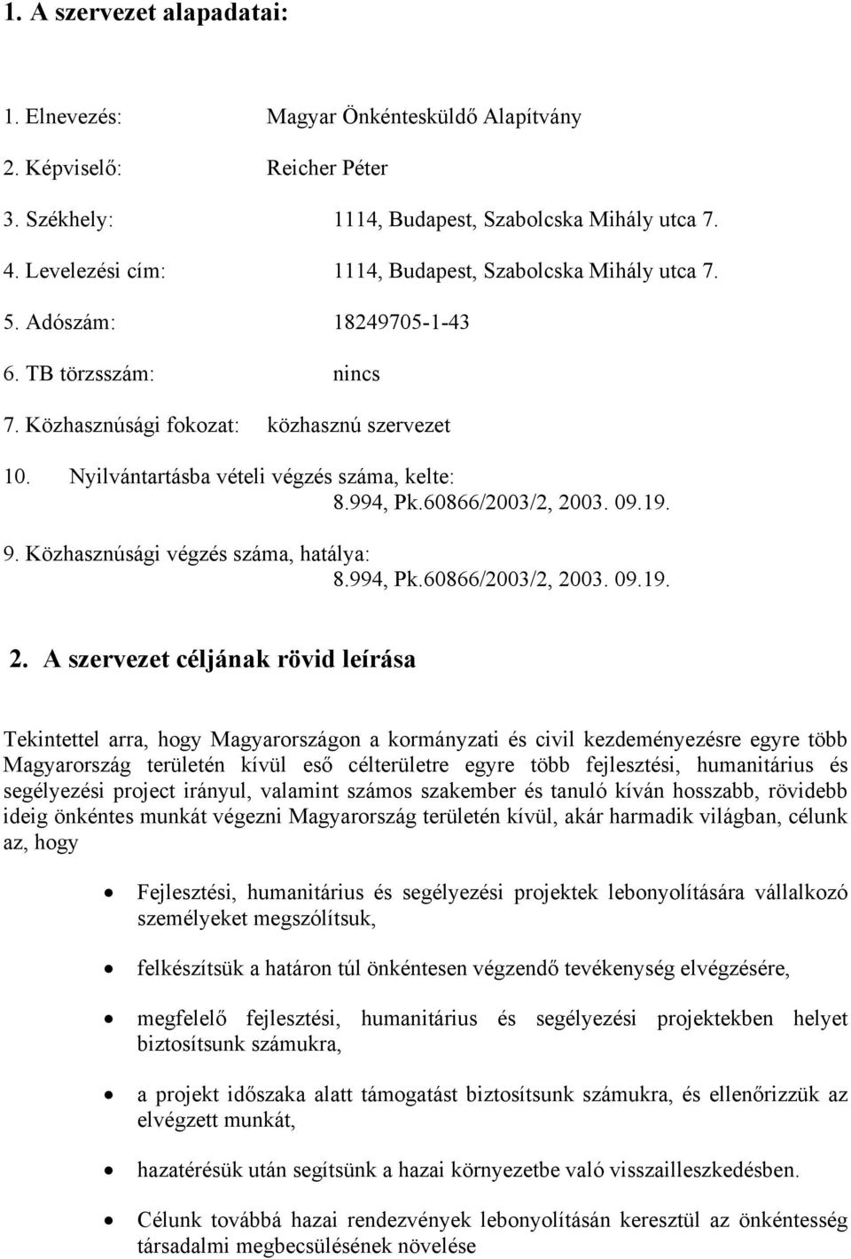 Nyilvántartásba vételi végzés száma, kelte: 8.994, Pk.60866/2003/2, 20