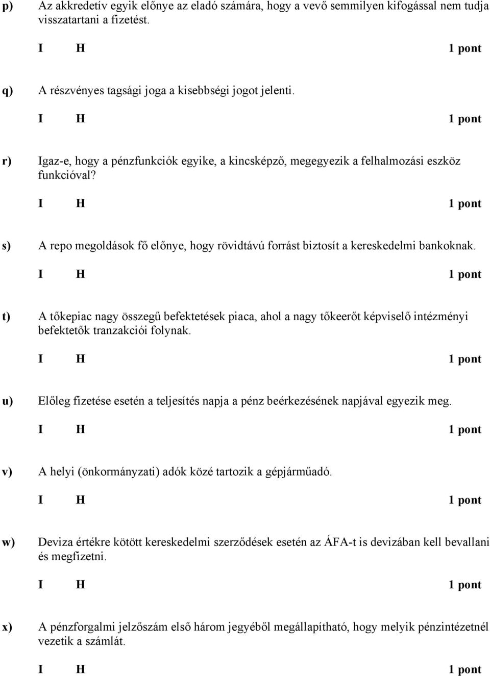 t) tőkepiac nagy összegű befektetések piaca, ahol a nagy tőkeerőt képviselő intézményi befektetők tranzakciói folynak.