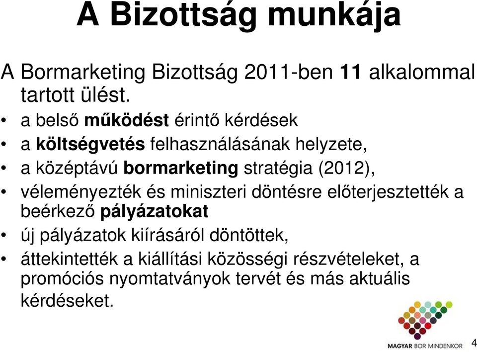 stratégia (2012), véleményezték és miniszteri döntésre előterjesztették a beérkező pályázatokat új