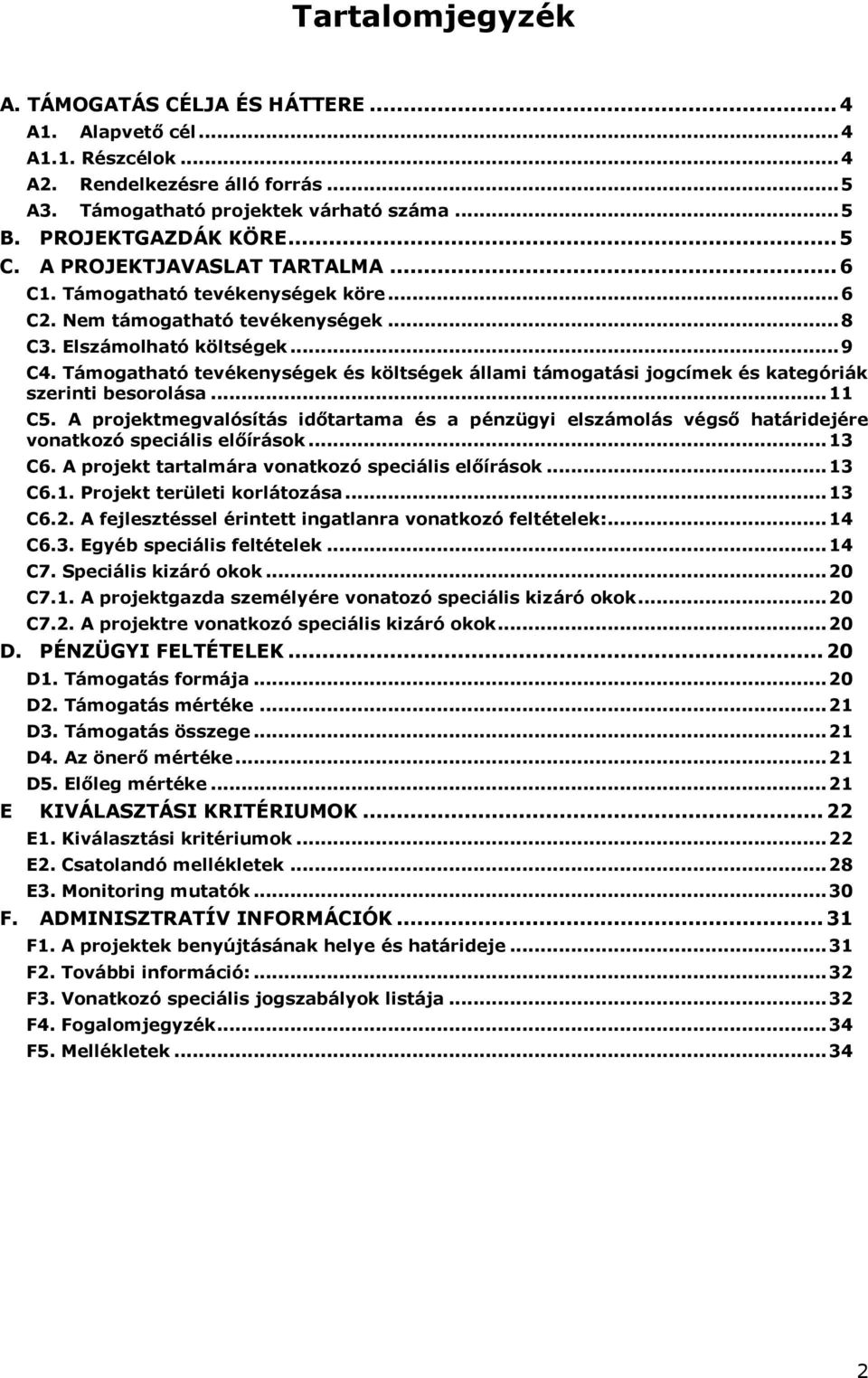 Támogatható tevékenységek és költségek állami támogatási jogcímek és kategóriák szerinti besorolása... 11 C5.