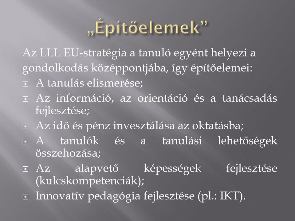 pénz invesztálása az oktatásba; A tanulók és a tanulási lehetőségek összehozása; Az