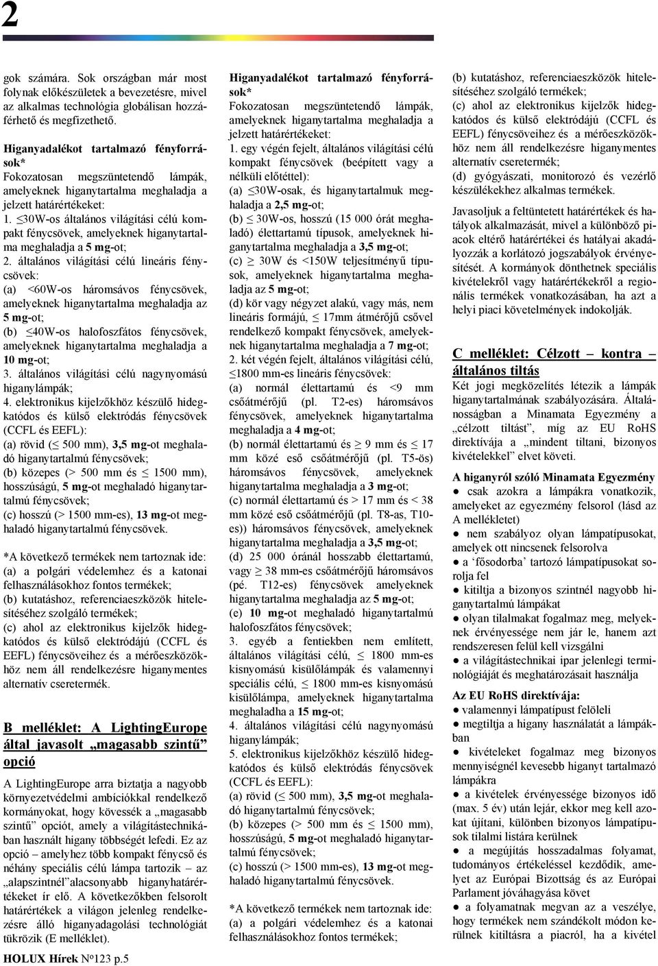 30W-os általános világítási célú kompakt fénycsövek, amelyeknek higanytartalma meghaladja a 5 mg-ot; 2.