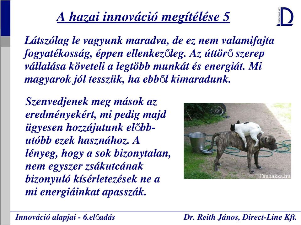 Mi magyarok jól tesszük, ha ebből kimaradunk.