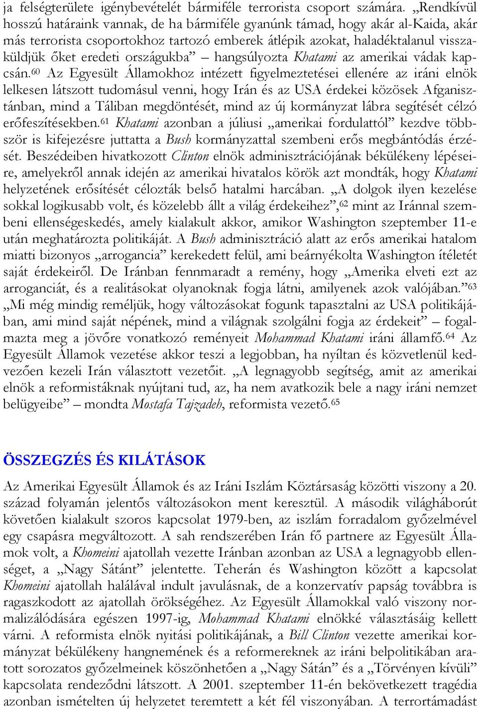 országukba hangsúlyozta Khatami az amerikai vádak kapcsán.