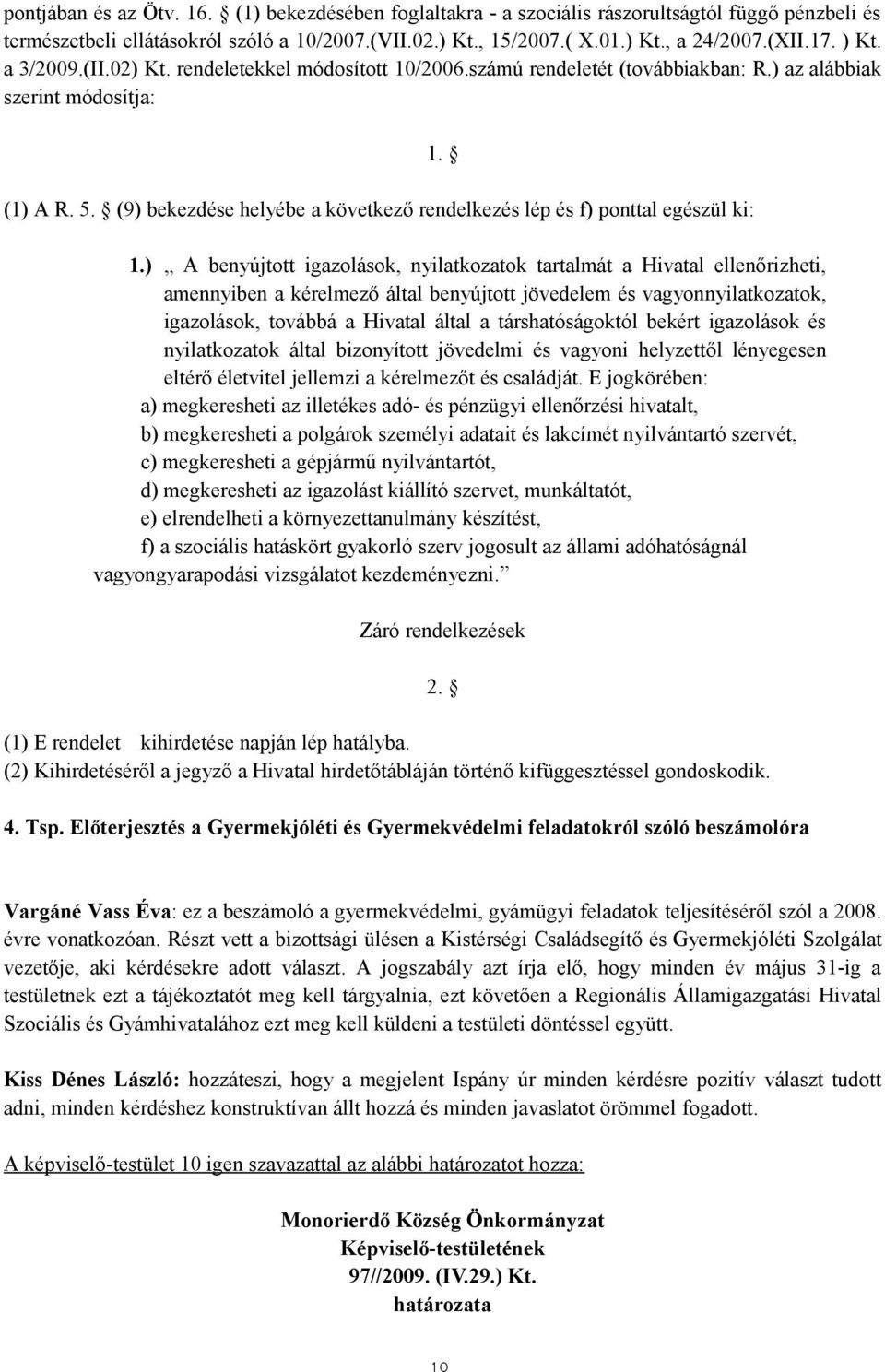 (9) bekezdése helyébe a következő rendelkezés lép és f) ponttal egészül ki: 1.