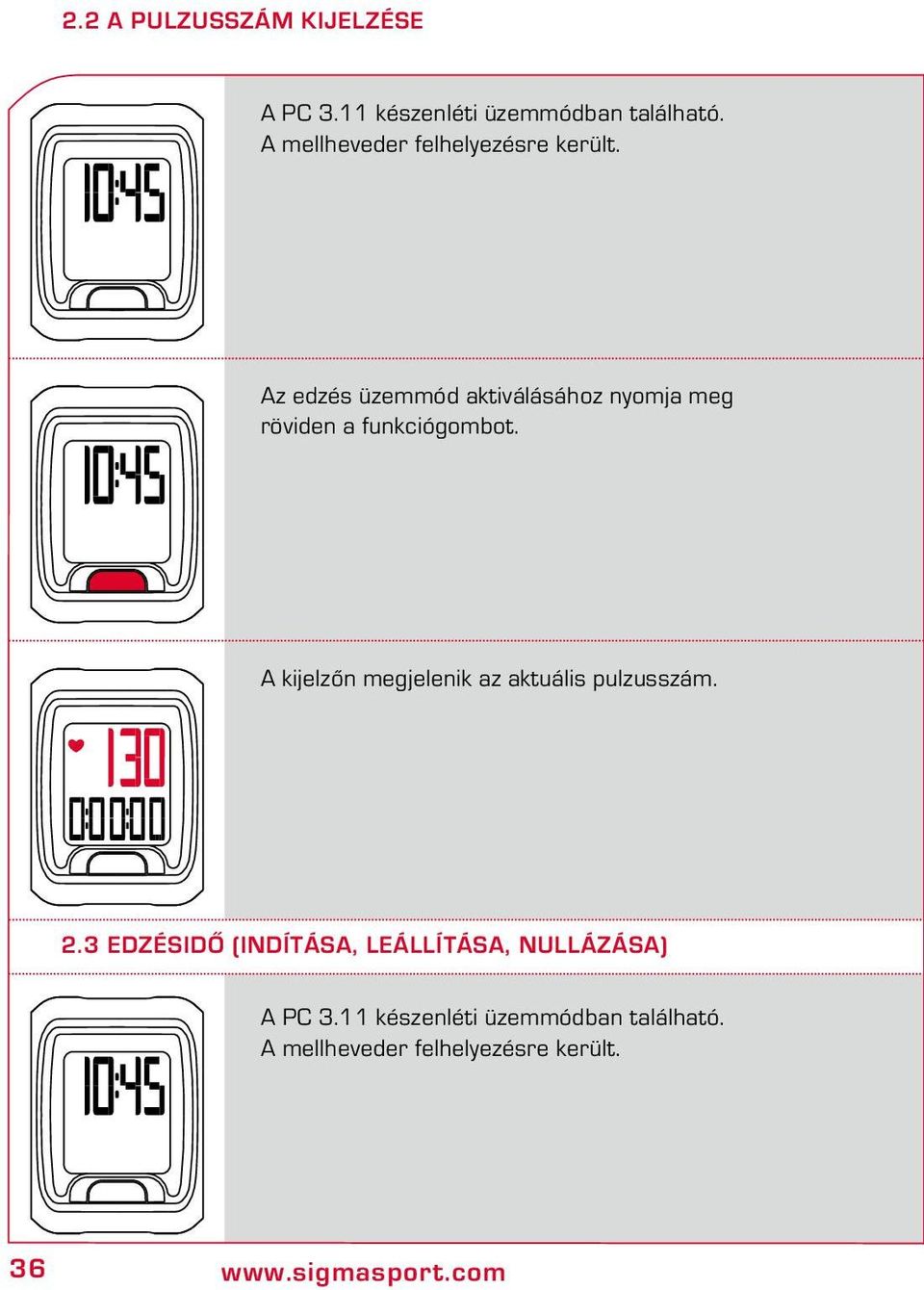 Az edzés üzemmód aktiválásához nyomja meg röviden a funkciógombot.