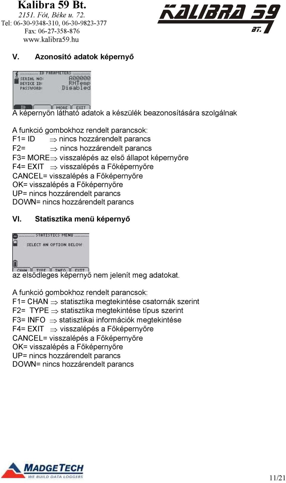 Statisztika menü képernyő az elsődleges képernyő nem jelenít meg adatokat.