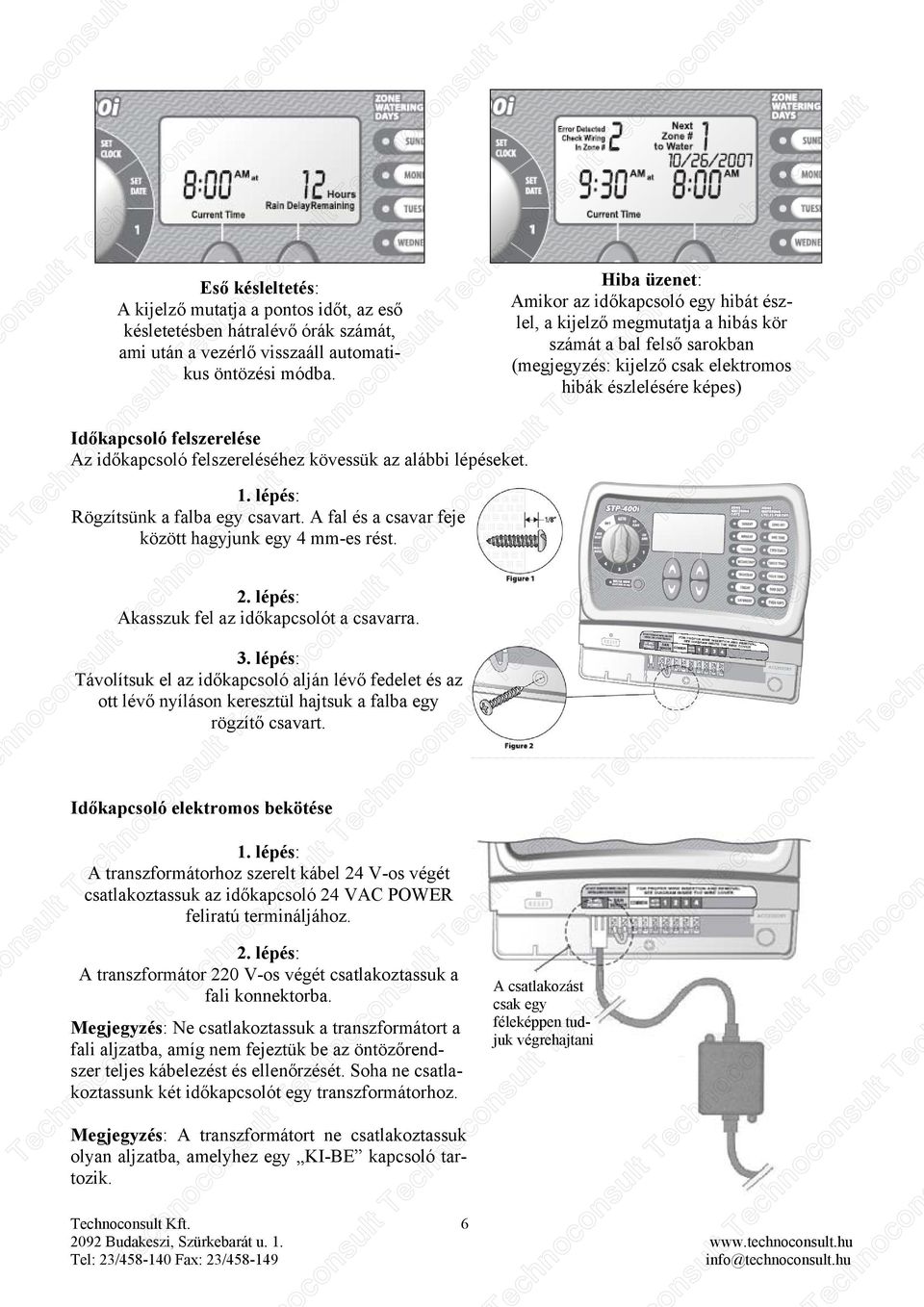 lt Tesult Tesult Tesult Tech Akasszuk fel az időkapcsolót a csavarra. Távolítsuk el az időkapcsoló alján lévő fedelet és az ott lévő nyíláson keresztül hajtsuk a falba egy rögzítő csavart.