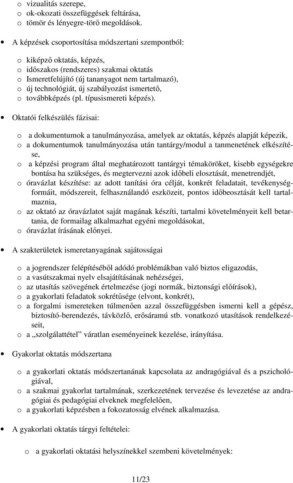 szabályozást ismertető, o továbbképzés (pl. típusismereti képzés).