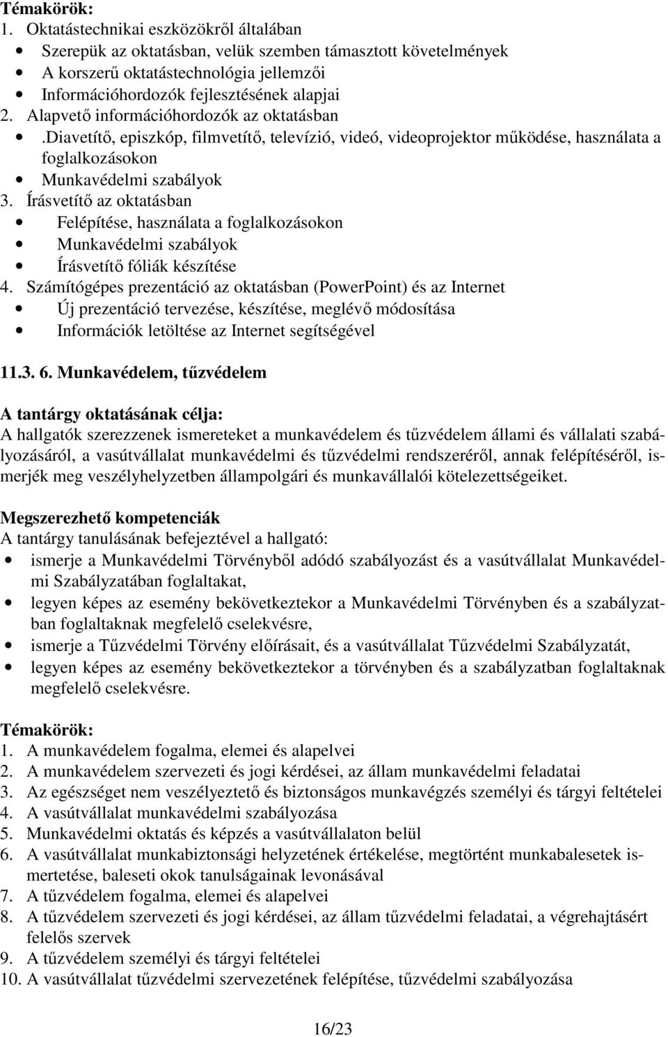 Írásvetítő az oktatásban Felépítése, használata a foglalkozásokon Munkavédelmi szabályok Írásvetítő fóliák készítése 4.