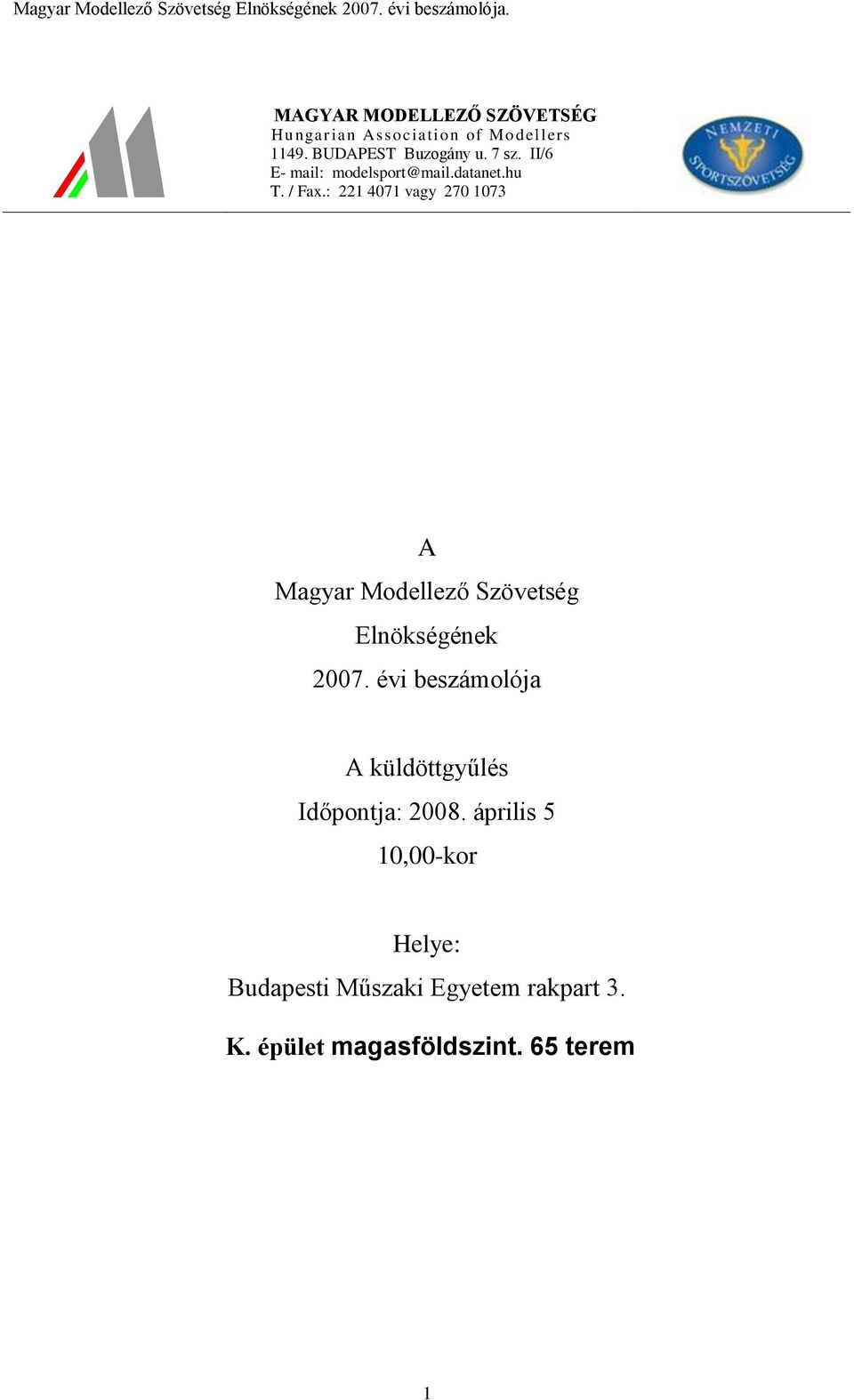 : 221 4071 vagy 270 1073 A Magyar Modellező Szövetség Elnökségének 2007.