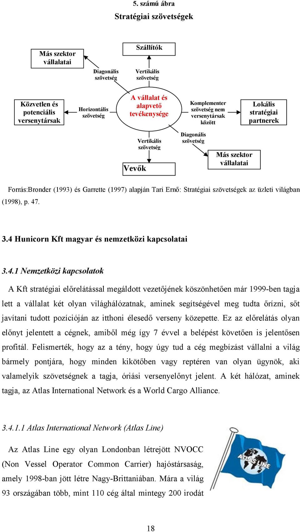 (1997) alapján Tari Ernő: Stratégiai szövetségek az üzleti világban (1998), p. 47