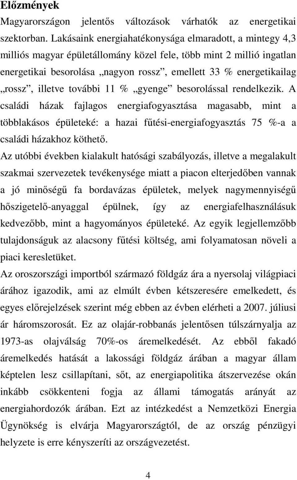 illetve további 11 % gyenge besorolással rendelkezik.