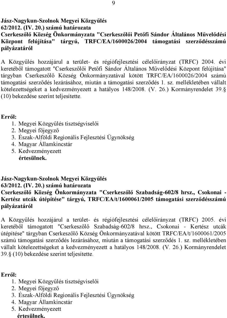 Közgyűlés hozzájárul a terület- és régiófejlesztési célelőirányzat (TRFC) 2004.