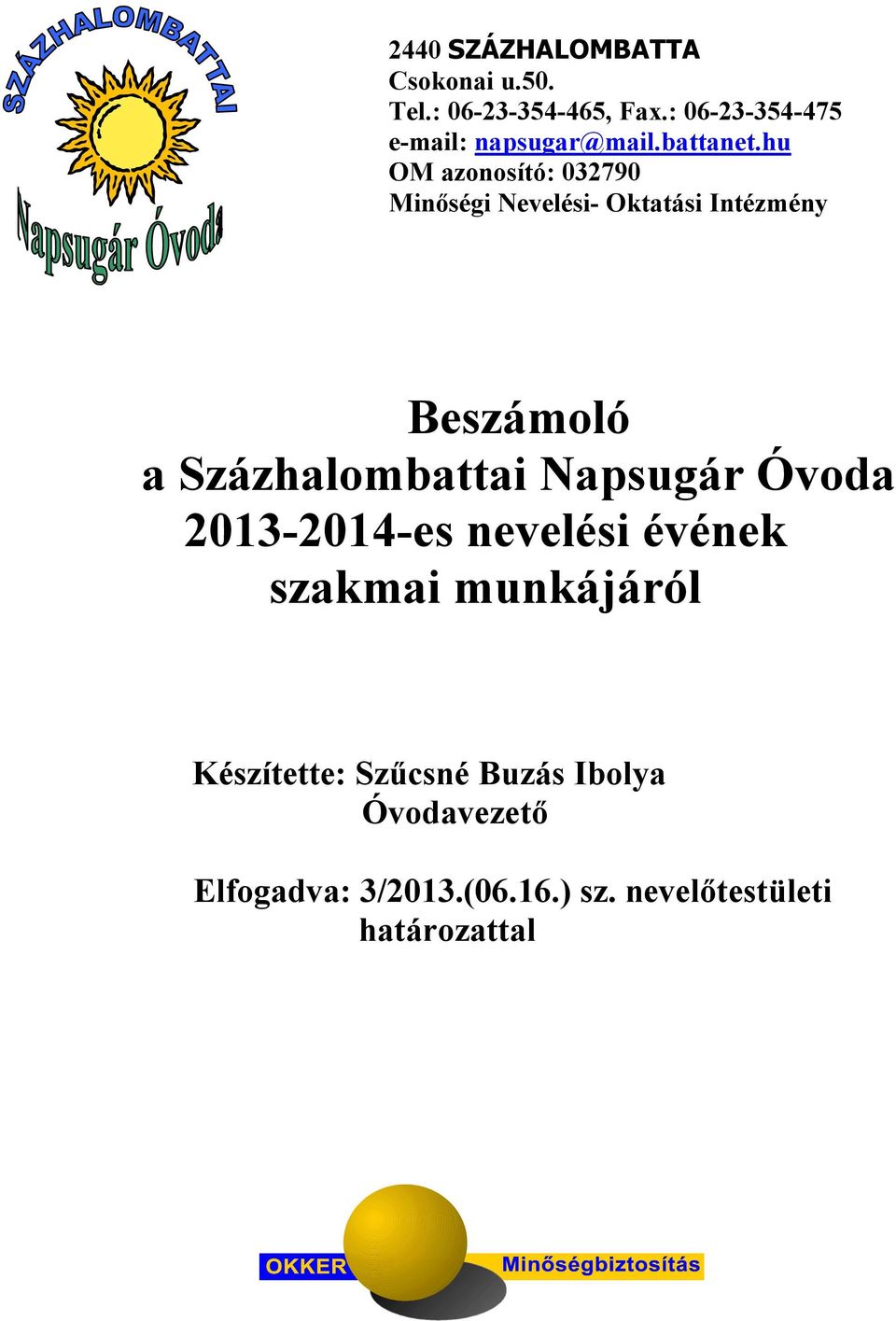 hu OM azonosító: 032790 Minőségi Nevelési- Oktatási Intézmény Beszámoló a Százhalombattai