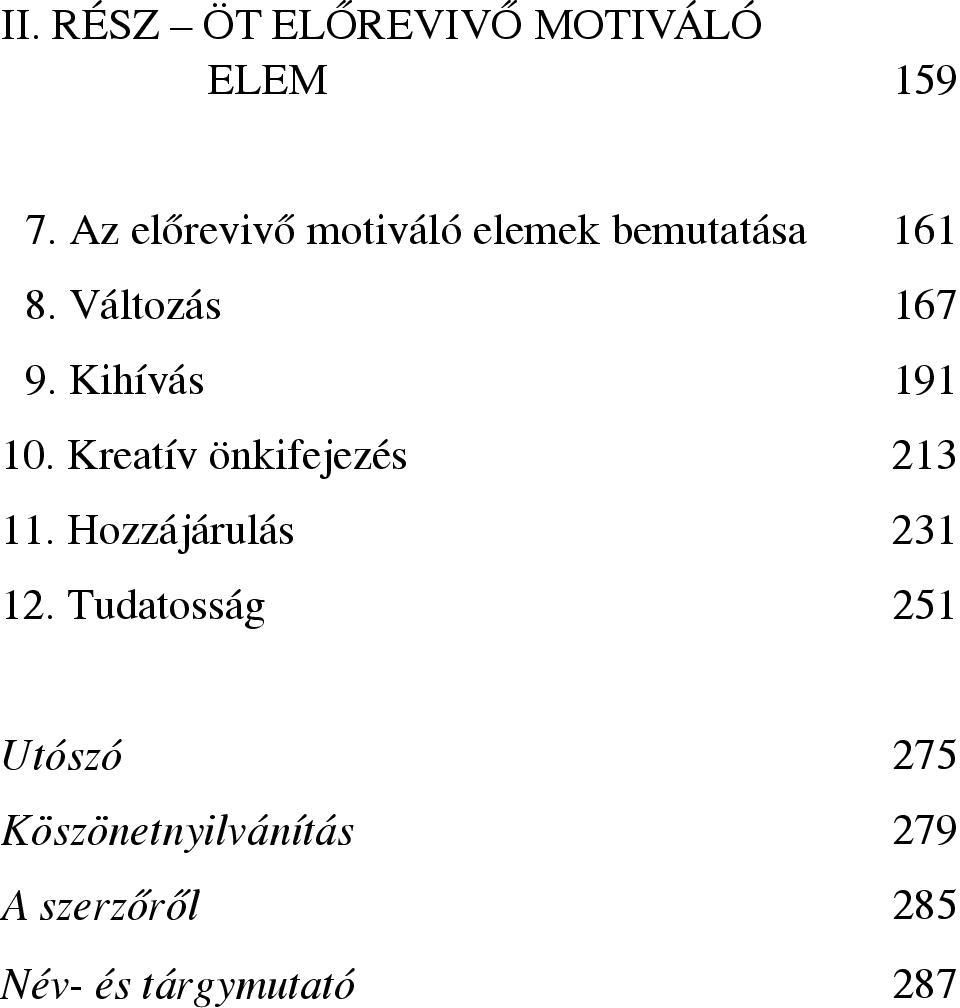 Kihívás 191 10. Kreatív önkifejezés 213 11. Hozzájárulás 231 12.