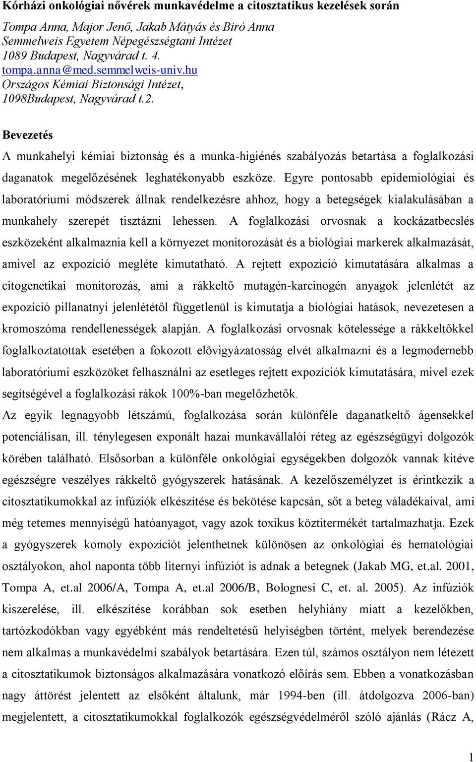 Bevezetés A munkahelyi kémiai biztonság és a munka-higiénés szabályozás betartása a foglalkozási daganatok megelőzésének leghatékonyabb eszköze.