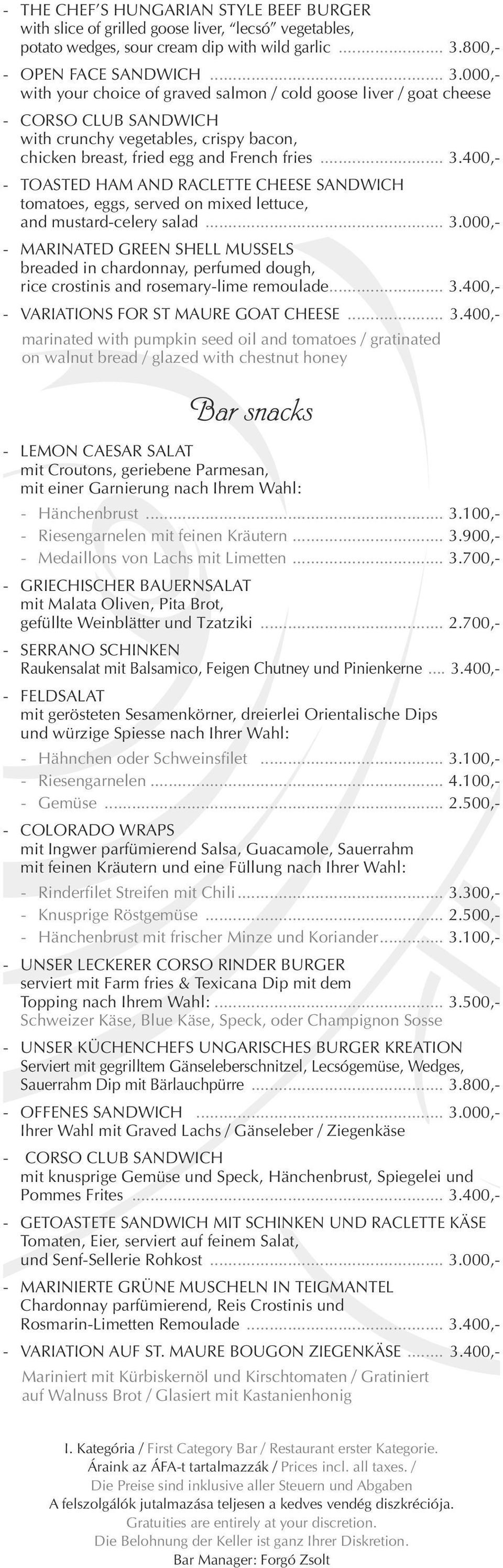 .. 3.400,- Toasted Ham and Raclette cheese sandwich tomatoes, eggs, served on mixed lettuce, and mustard-celery salad... 3.000,- Marinated green shell mussels breaded in chardonnay, perfumed dough, rice crostinis and rosemary-lime remoulade.