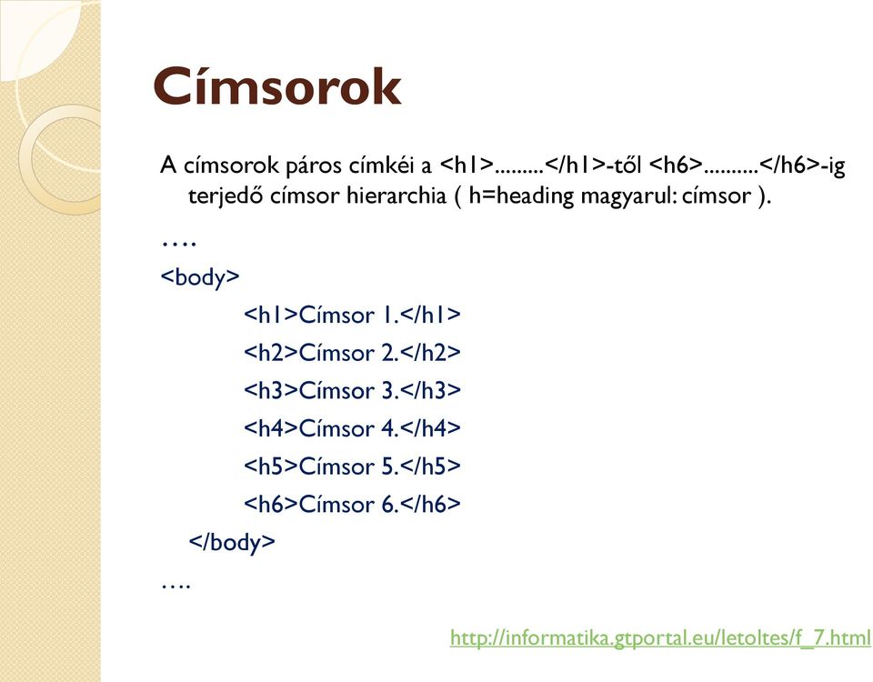 </body> <h1>címsor 1.</h1> <h2>címsor 2.</h2> <h3>címsor 3.