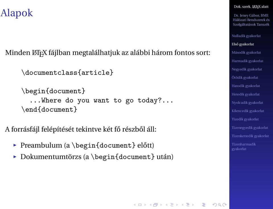 ... \end{document} A forrásfájl felépítését tekintve két fő részből áll: Preambulum (a