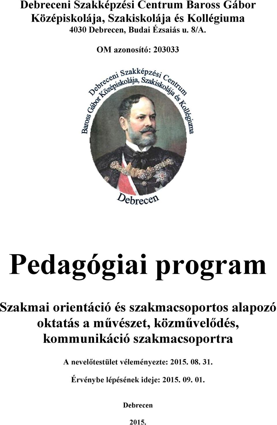 OM azonosító: 203033 Pedagógiai program Szakmai orientáció és szakmacsoportos alapozó