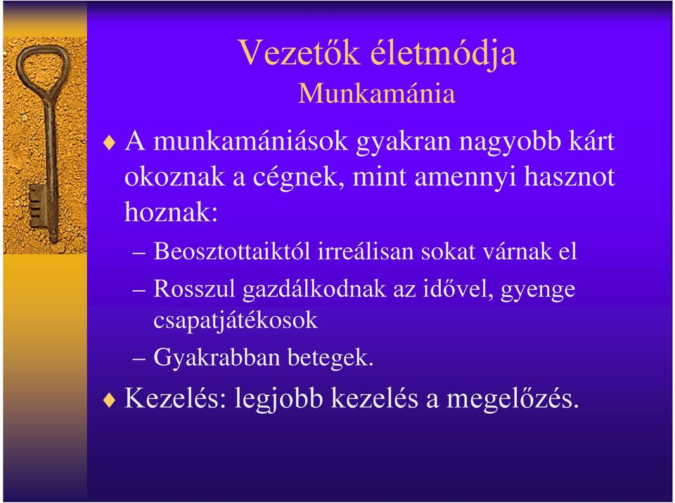 irreálisan sokat várnak el Rosszul gazdálkodnak az idővel, gyenge