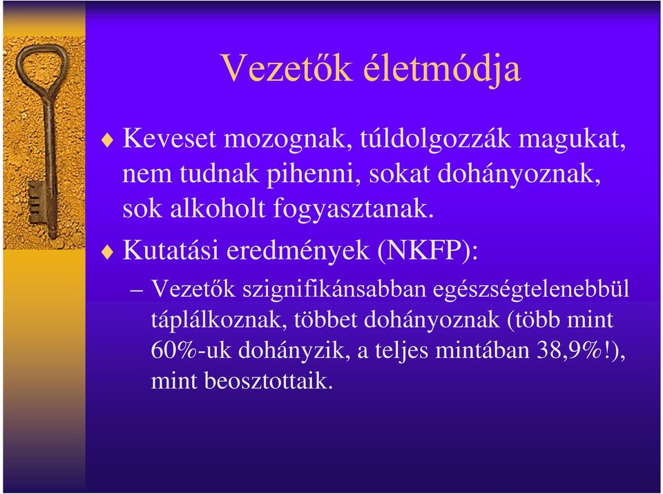 Kutatási eredmények (NKFP): Vezetők szignifikánsabban egészségtelenebbül