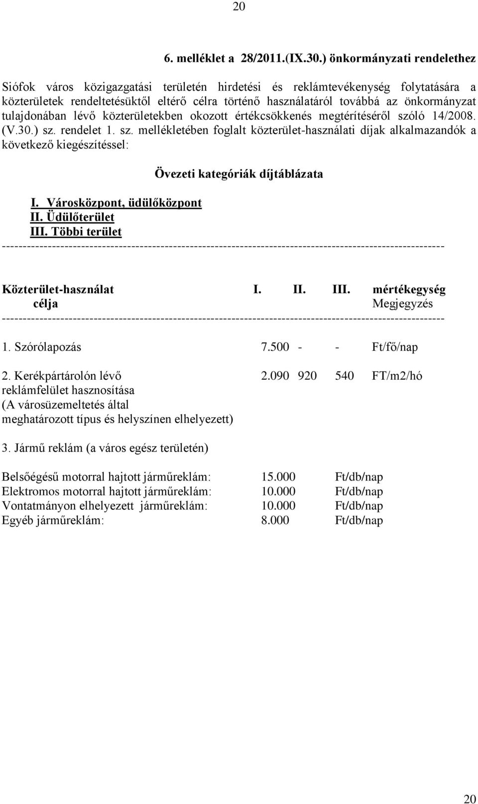 tulajdonában lévő közterületekben okozott értékcsökkenés megtérítéséről szó