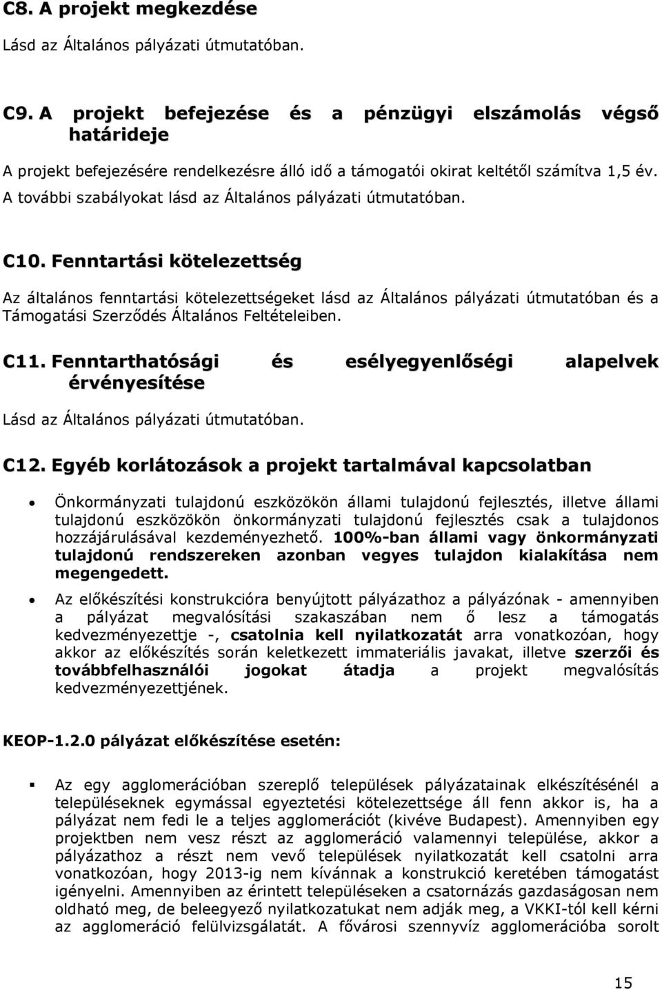 A további szabályokat lásd az Általános pályázati útmutatóban. C10.