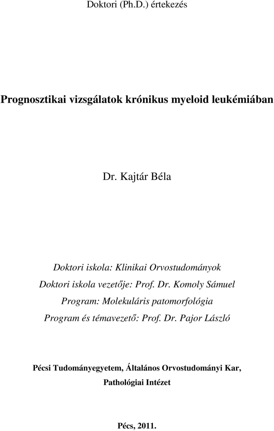 Komoly Sámuel Program: Molekuláris patomorfológia Program és témavezető: Prof. Dr.