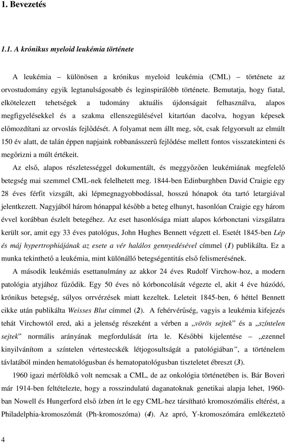 orvoslás fejlődését. A folyamat nem állt meg, sőt, csak felgyorsult az elmúlt 150 év alatt, de talán éppen napjaink robbanásszerű fejlődése mellett fontos visszatekinteni és megőrizni a múlt értékeit.