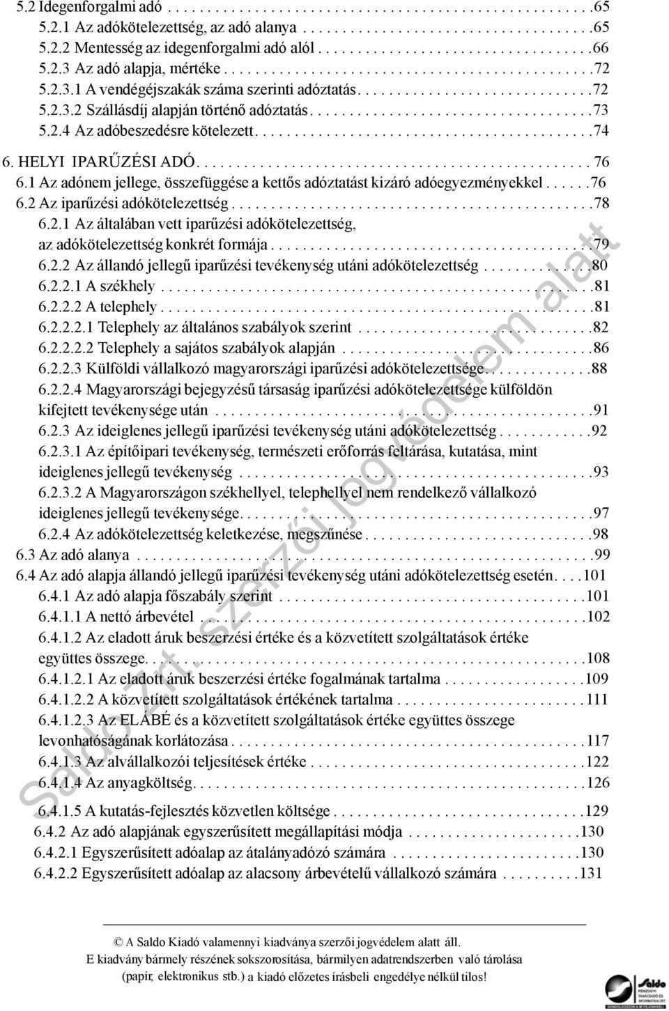 ...................................73 5.2.4 Az adóbeszedésre kötelezett...........................................74 6. HELYI IPARŰZÉSI ADÓ.................................................. 76 6.